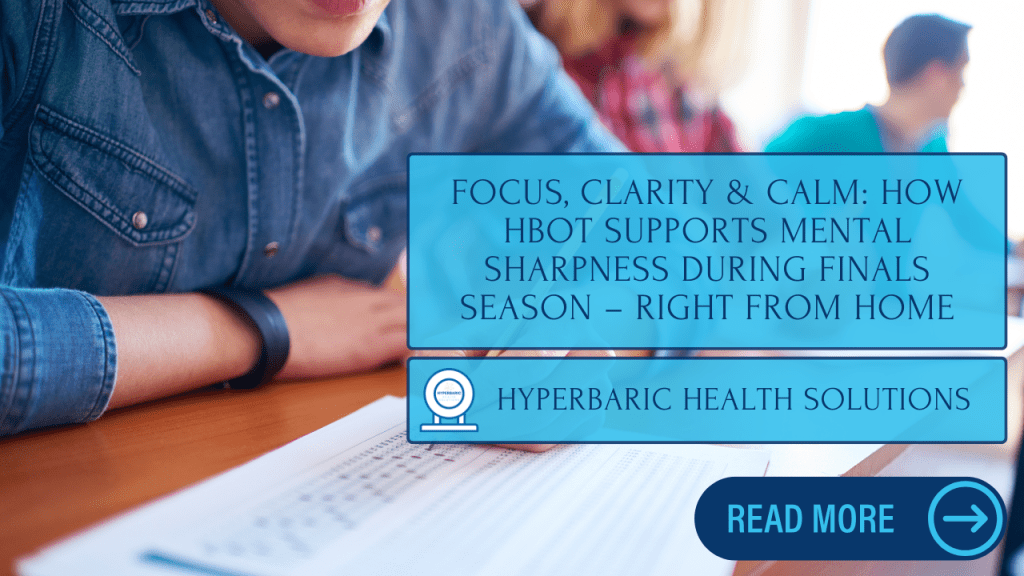 Focus, Clarity & Calm: How HBOT Supports Mental Sharpness During Finals Season – Right From&nbsp;Home