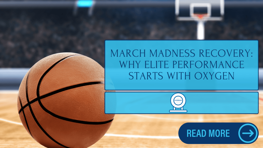 March Madness Recovery: Why Elite Performance Starts With&nbsp;Oxygen