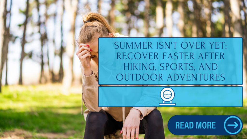Summer Isn’t Over Yet: Recover Faster After Hiking, Sports, and Outdoor&nbsp;Adventures